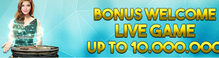 Welcome Bonus Live Games UP TO IDR 10.000.000