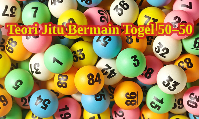 Teori Jitu Bermain Togel 50–50