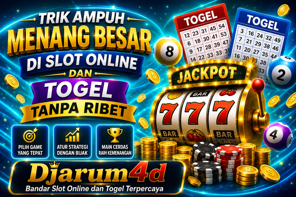 Trik Ampuh Menang Besar di Slot Online dan Togel Tanpa Ribet